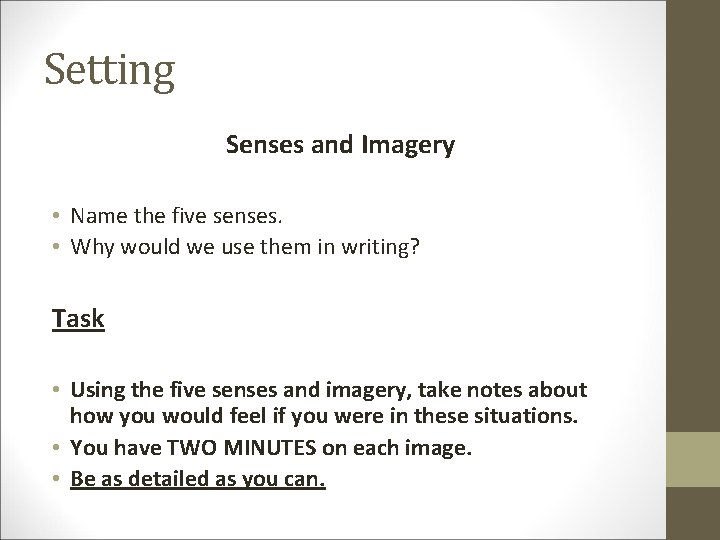 Setting Senses and Imagery • Name the five senses. • Why would we use