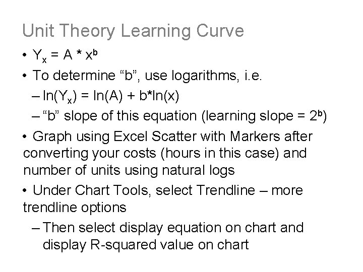 Unit Theory Learning Curve • Yx = A * xb • To determine “b”,
