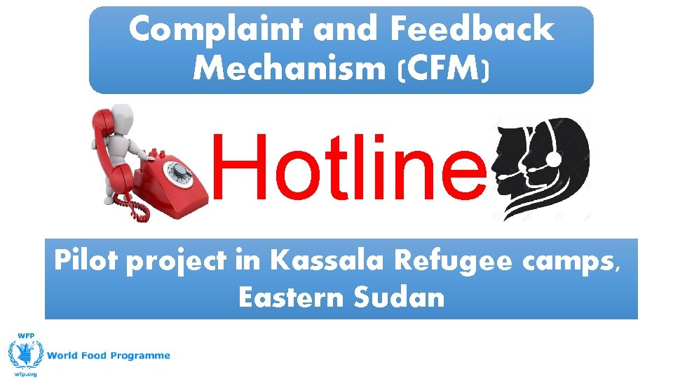 Complaint and Feedback Mechanism (CFM) Hotline Pilot project in Kassala Refugee camps, Eastern Sudan