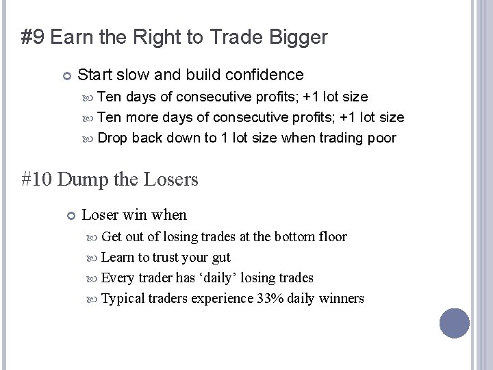 #9 Earn the Right to Trade Bigger Start slow and build confidence Ten days #9 Earn the Right to Trade Bigger Start slow and build confidence Ten days