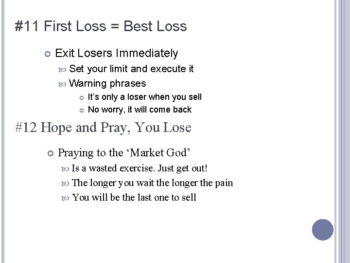 #11 First Loss = Best Loss Exit Losers Immediately Set your limit and execute #11 First Loss = Best Loss Exit Losers Immediately Set your limit and execute