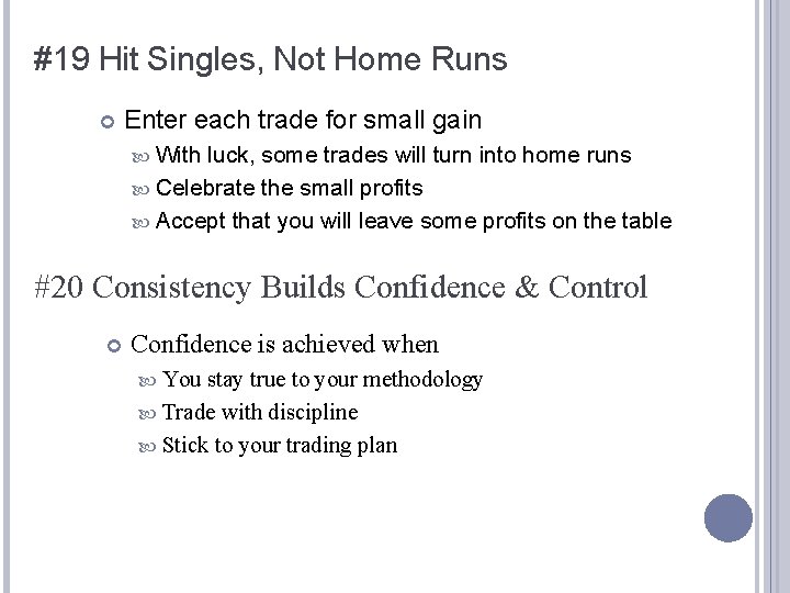 #19 Hit Singles, Not Home Runs Enter each trade for small gain With luck, #19 Hit Singles, Not Home Runs Enter each trade for small gain With luck,