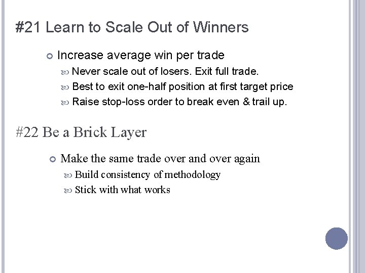 #21 Learn to Scale Out of Winners Increase average win per trade Never scale #21 Learn to Scale Out of Winners Increase average win per trade Never scale