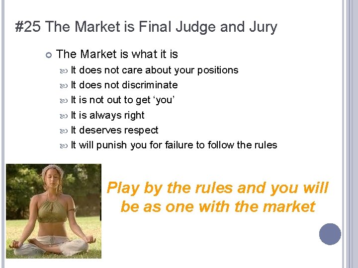 #25 The Market is Final Judge and Jury The Market is what it is #25 The Market is Final Judge and Jury The Market is what it is