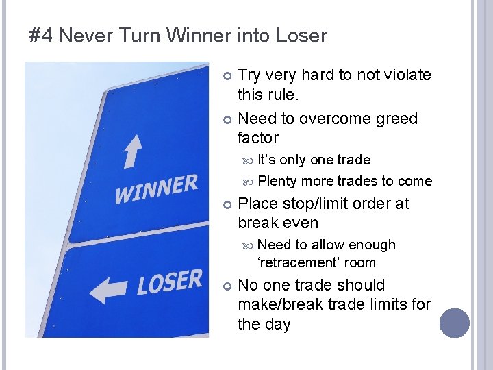 #4 Never Turn Winner into Loser Try very hard to not violate this rule. #4 Never Turn Winner into Loser Try very hard to not violate this rule.