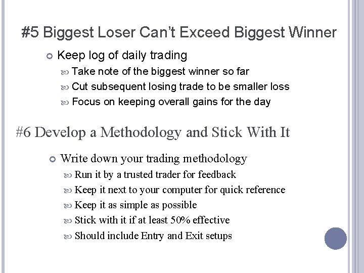 #5 Biggest Loser Can’t Exceed Biggest Winner Keep log of daily trading Take note #5 Biggest Loser Can’t Exceed Biggest Winner Keep log of daily trading Take note