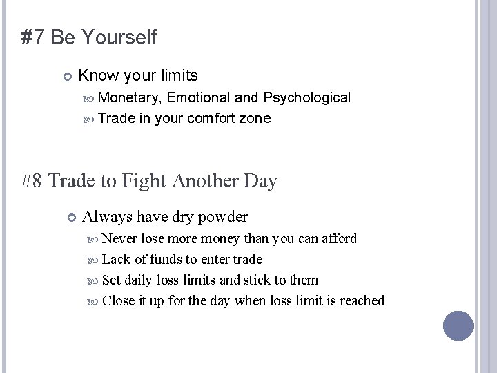 #7 Be Yourself Know your limits Monetary, Emotional and Psychological Trade in your comfort #7 Be Yourself Know your limits Monetary, Emotional and Psychological Trade in your comfort