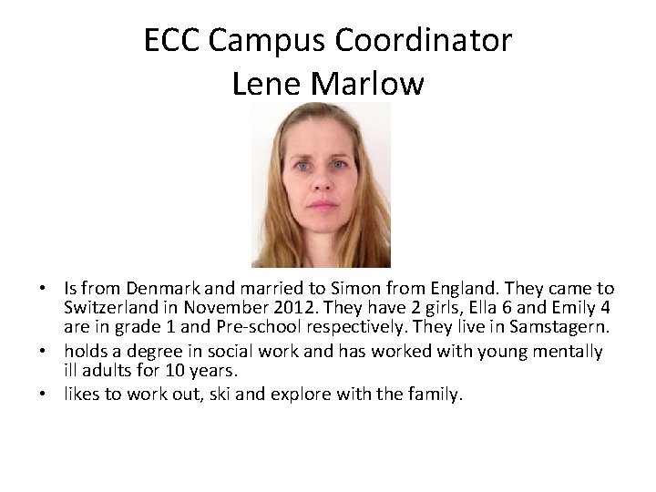 ECC Campus Coordinator Lene Marlow • Is from Denmark and married to Simon from