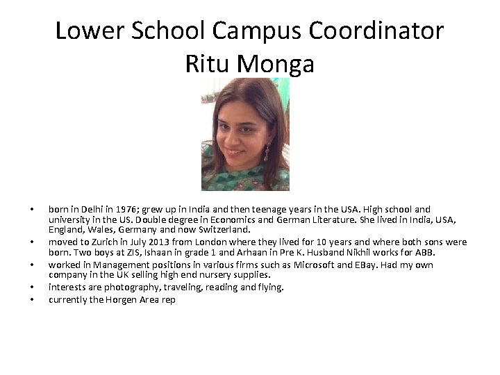 Lower School Campus Coordinator Ritu Monga • • • born in Delhi in 1976;