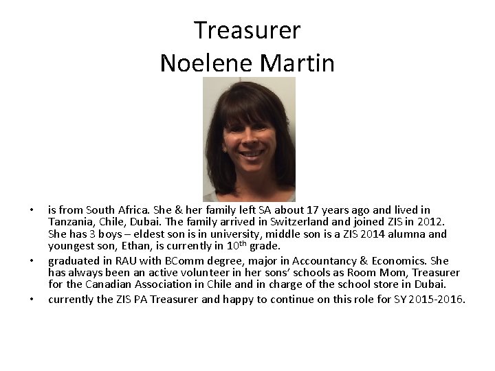 Treasurer Noelene Martin • • • is from South Africa. She & her family