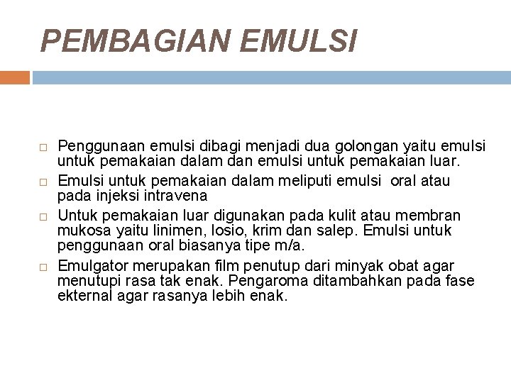 PEMBAGIAN EMULSI Penggunaan emulsi dibagi menjadi dua golongan yaitu emulsi untuk pemakaian dalam dan