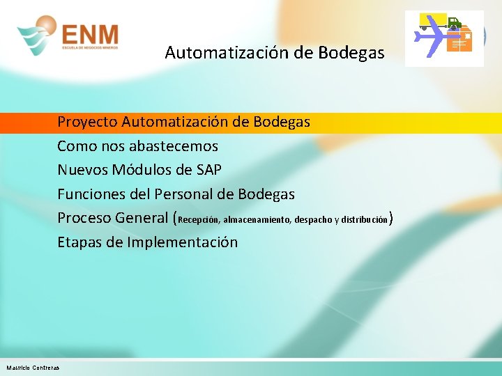 Automatización de Bodegas Proyecto Automatización de Bodegas Como nos abastecemos Nuevos Módulos de SAP