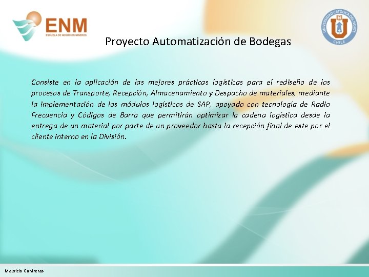 Proyecto Automatización de Bodegas Consiste en la aplicación de las mejores prácticas logísticas para