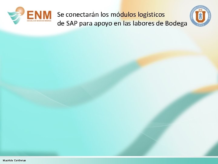 Se conectarán los módulos logísticos de SAP para apoyo en las labores de Bodega