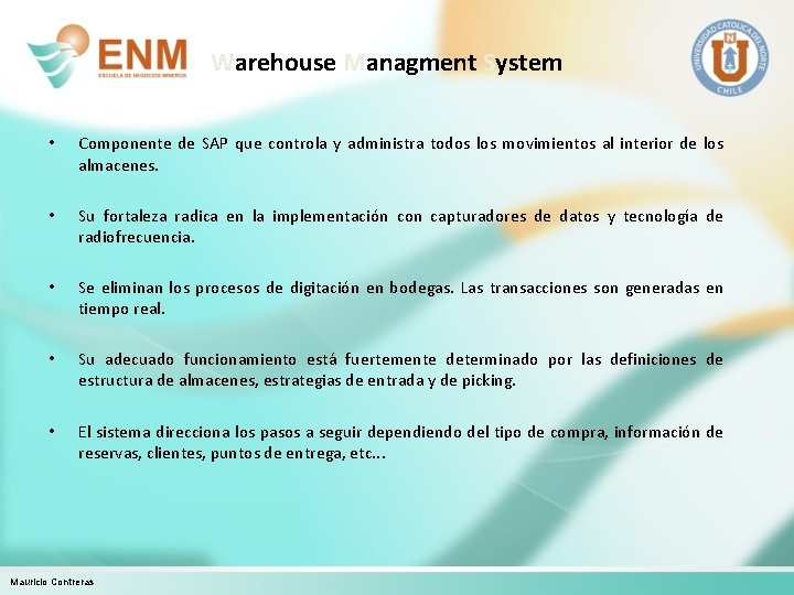 Warehouse Managment System • Componente de SAP que controla y administra todos los movimientos