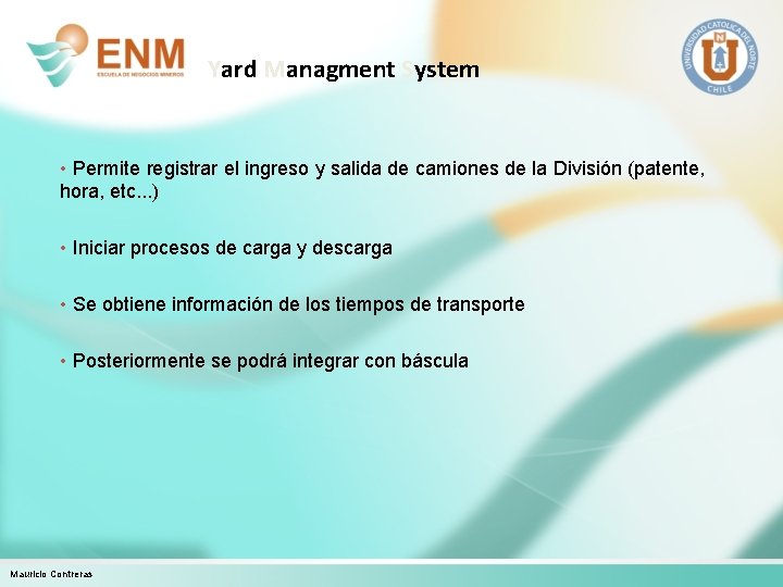 Yard Managment System • Permite registrar el ingreso y salida de camiones de la