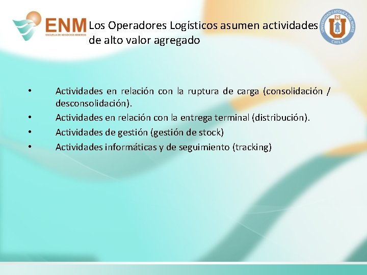 Los Operadores Logísticos asumen actividades de alto valor agregado • • Actividades en relación