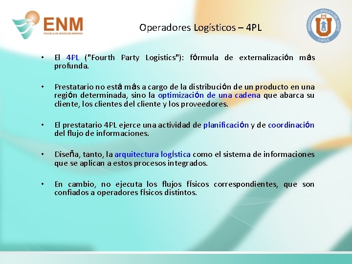 Operadores Logísticos – 4 PL • El 4 PL ("Fourth Party Logistics"): fórmula de