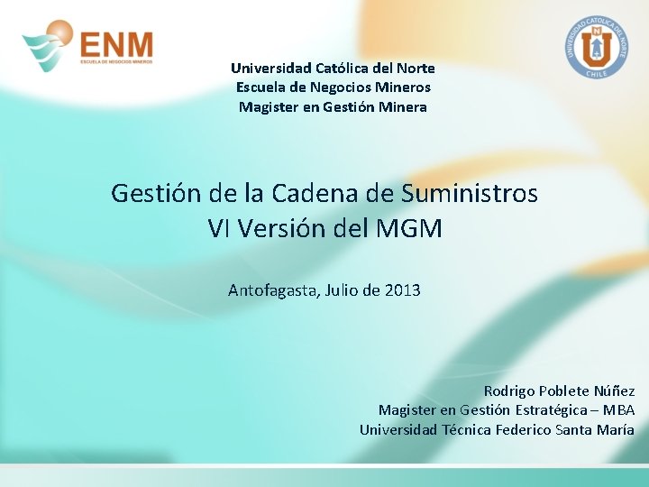 Universidad Católica del Norte Escuela de Negocios Mineros Magister en Gestión Minera Gestión de