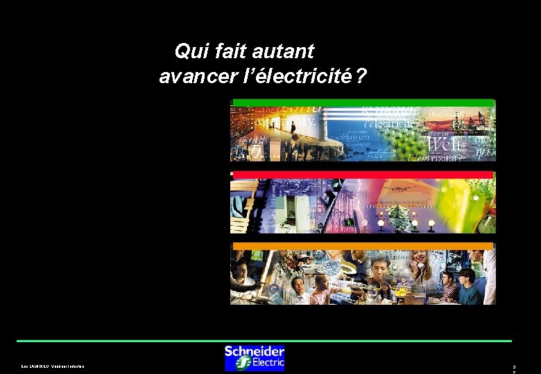  Qui fait autant avancer l’électricité ? Eric LAMIDIEU, Vendeur Industrie. 3 7 