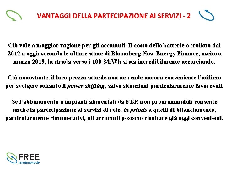 VANTAGGI DELLA PARTECIPAZIONE AI SERVIZI - 2 Ciò vale a maggior ragione per gli