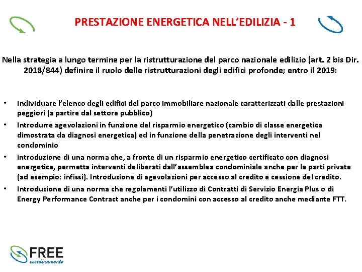 PRESTAZIONE ENERGETICA NELL’EDILIZIA - 1 Nella strategia a lungo termine per la ristrutturazione del