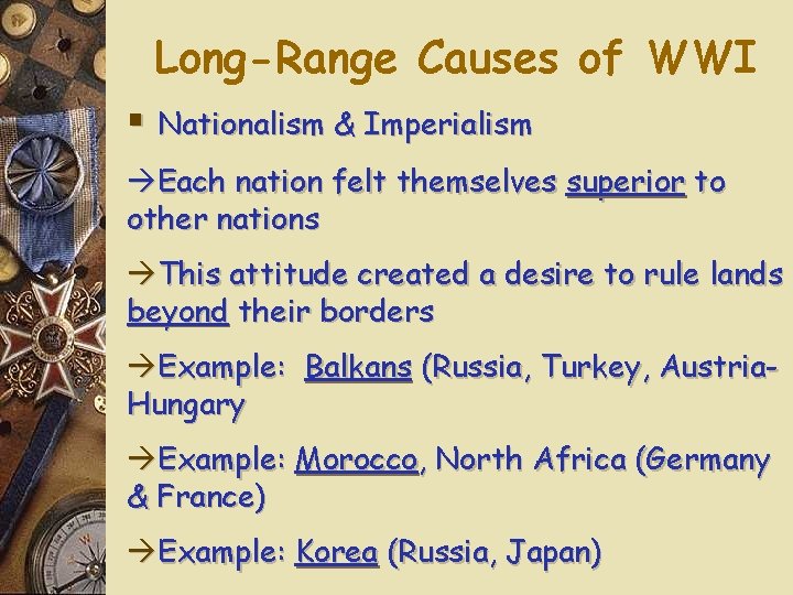 Long-Range Causes of WWI § Nationalism & Imperialism Each nation felt themselves superior to