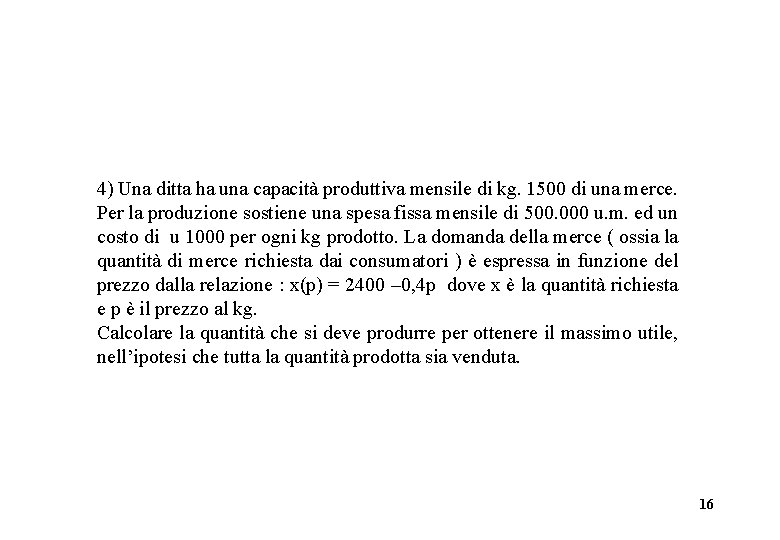 4) Una ditta ha una capacità produttiva mensile di kg. 1500 di una merce.