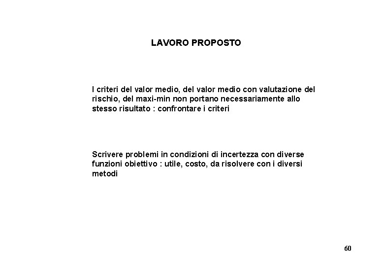 LAVORO PROPOSTO I criteri del valor medio, del valor medio con valutazione del rischio,