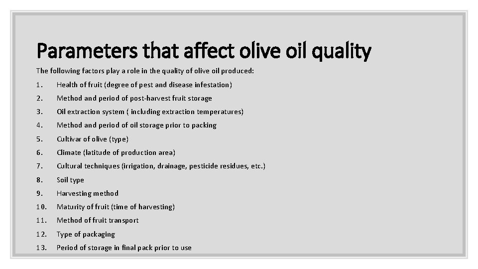 Parameters that affect olive oil quality The following factors play a role in the
