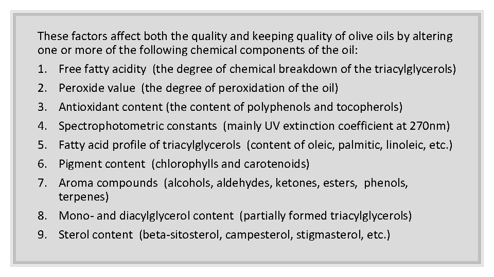 These factors affect both the quality and keeping quality of olive oils by altering