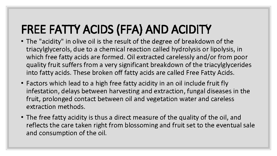 FREE FATTY ACIDS (FFA) AND ACIDITY • The "acidity" in olive oil is the