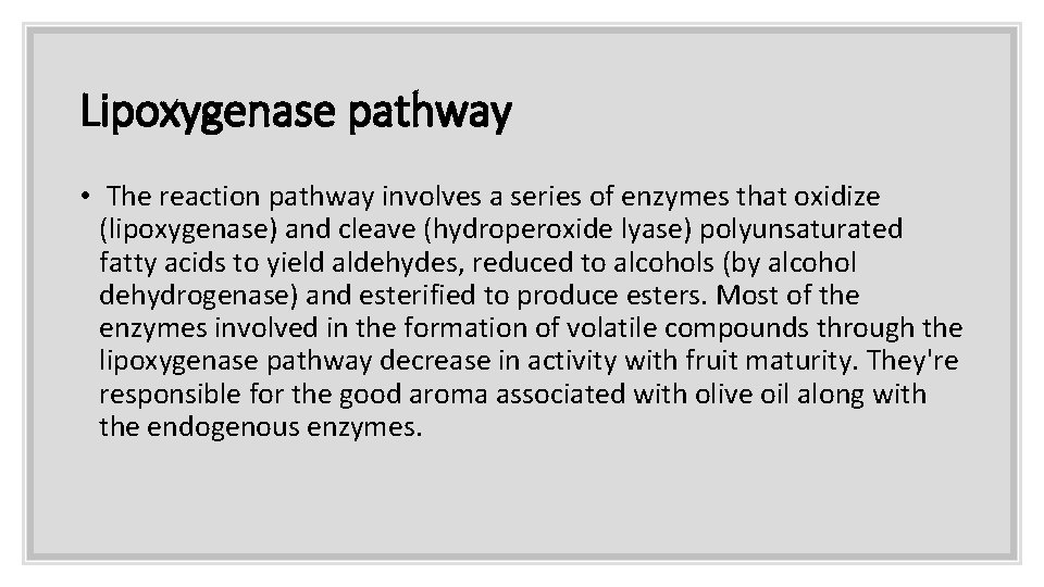 Lipoxygenase pathway • The reaction pathway involves a series of enzymes that oxidize (lipoxygenase)