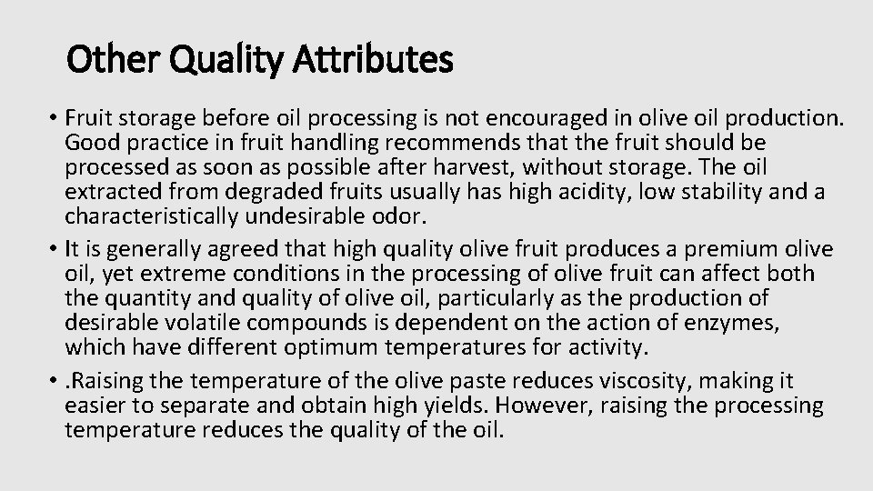 Other Quality Attributes • Fruit storage before oil processing is not encouraged in olive