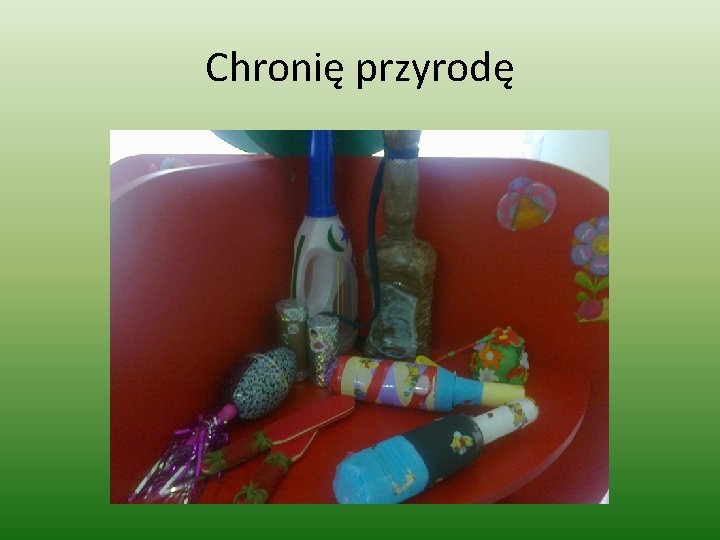 Chronię przyrodę 