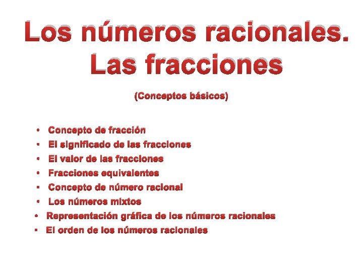 Los números racionales. Las fracciones (Conceptos básicos) • Concepto de fracción • El significado