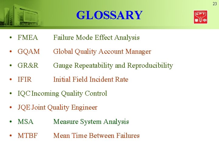 23 GLOSSARY • FMEA Failure Mode Effect Analysis • GQAM Global Quality Account Manager