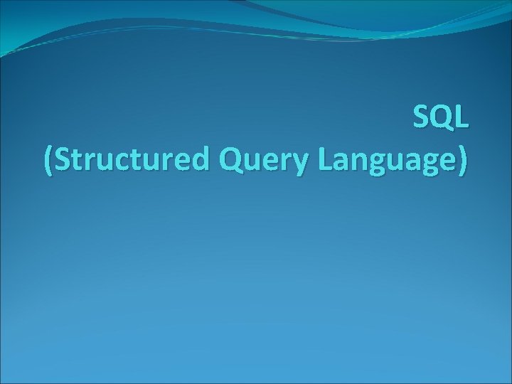 SQL (Structured Query Language) 