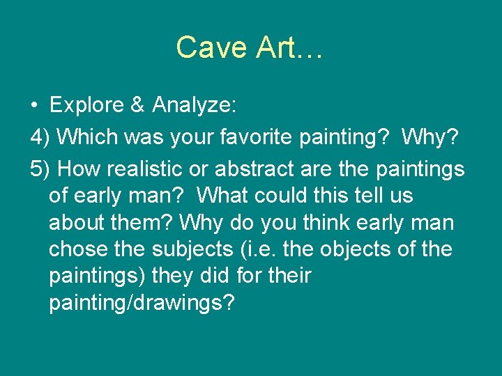 Cave Art… • Explore & Analyze: 4) Which was your favorite painting? Why? 5)