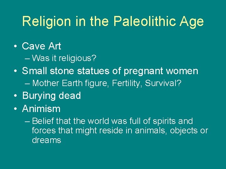 Religion in the Paleolithic Age • Cave Art – Was it religious? • Small