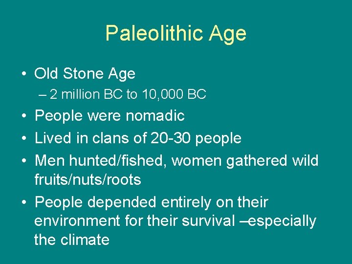 Paleolithic Age • Old Stone Age – 2 million BC to 10, 000 BC