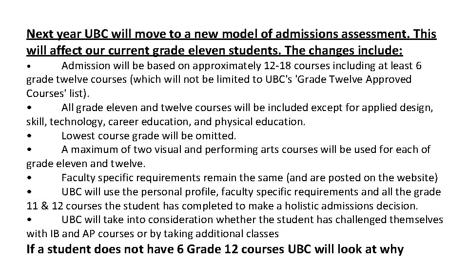Next year UBC will move to a new model of admissions assessment. This will