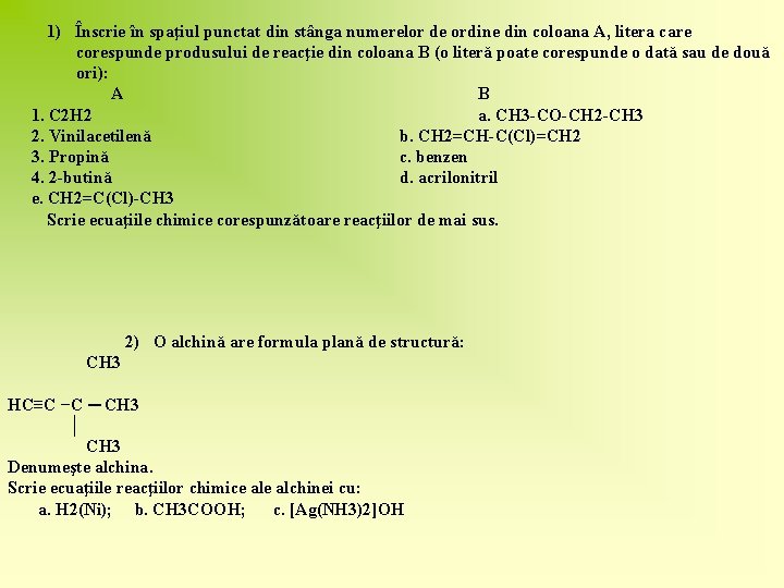 1) Înscrie în spaţiul punctat din stânga numerelor de ordine din coloana A, litera