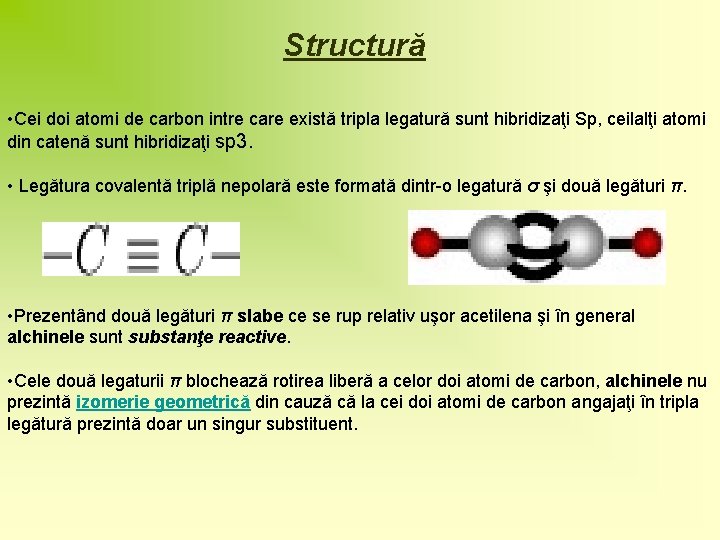 Structură • Cei doi atomi de carbon intre care există tripla legatură sunt hibridizaţi