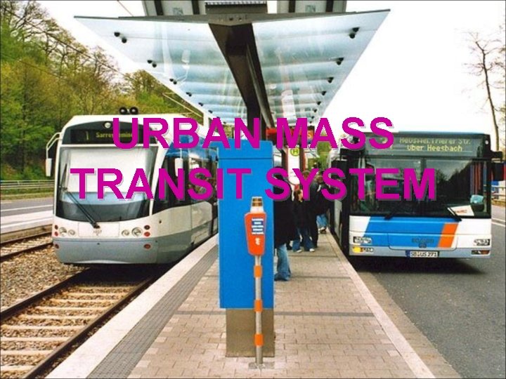 URBAN MASS TRANSIT SYSTEM 