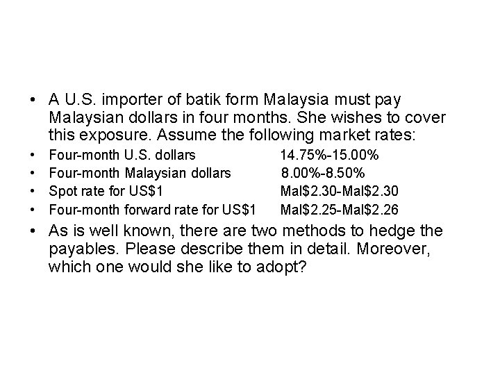  • A U. S. importer of batik form Malaysia must pay Malaysian dollars