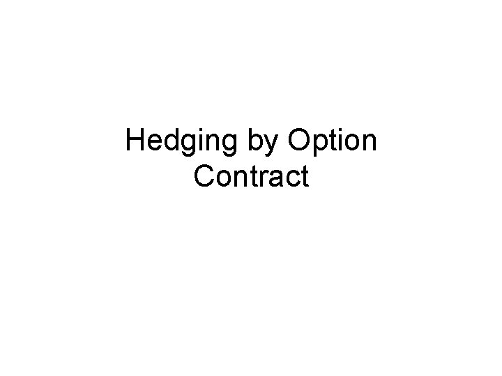Hedging by Option Contract 