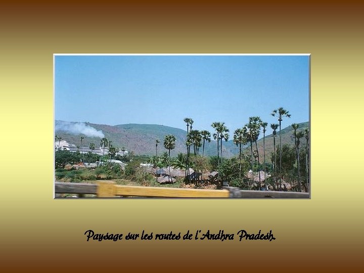 Paysage sur les routes de l’Andhra Pradesh. Paysage sur les routes de l’Andhra Pradesh.