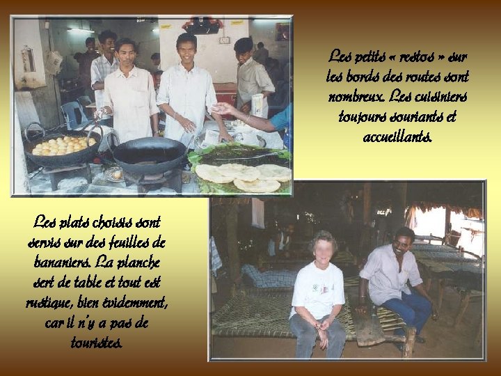 Les petits « restos » sur les bords des routes sont nombreux. Les cuisiniers Les petits « restos » sur les bords des routes sont nombreux. Les cuisiniers