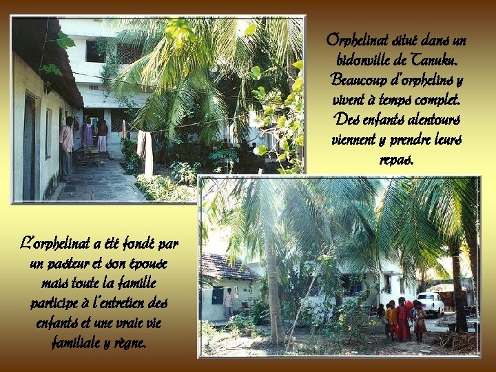 Orphelinat situé dans un bidonville de Tanuku. Beaucoup d’orphelins y vivent à temps complet. Orphelinat situé dans un bidonville de Tanuku. Beaucoup d’orphelins y vivent à temps complet.